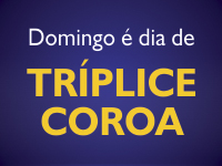 Domingo é dia de Tríplice Coroa