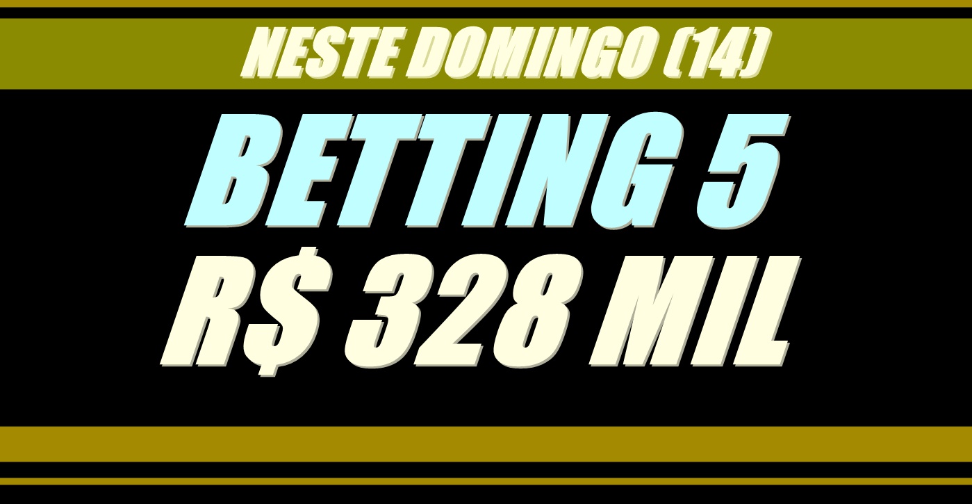 BETTING 5 Bonificação de R$ 328.000,00 neste domingo; Não deixe de fazer sua aposta!