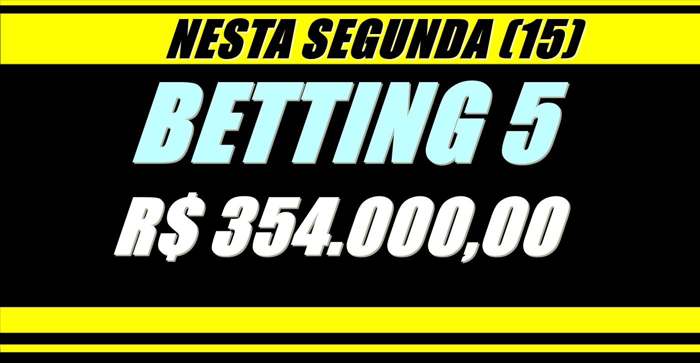 BETTING 5 Bonificação de R$ 354.000,00 nesta segunda; Não deixe de fazer sua aposta!