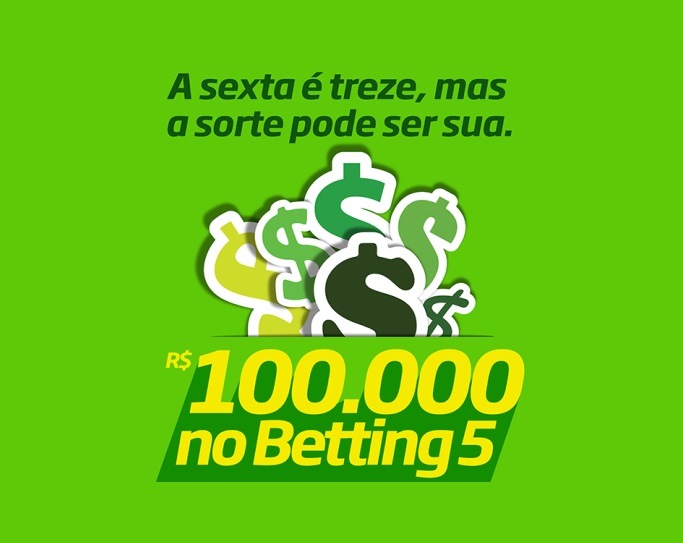 BETTING 5 Bonificação de R$ 100.000,00 nesta SEXTA (13); Aprenda aqui como fazer sua aposta nas acumuladas especiais!