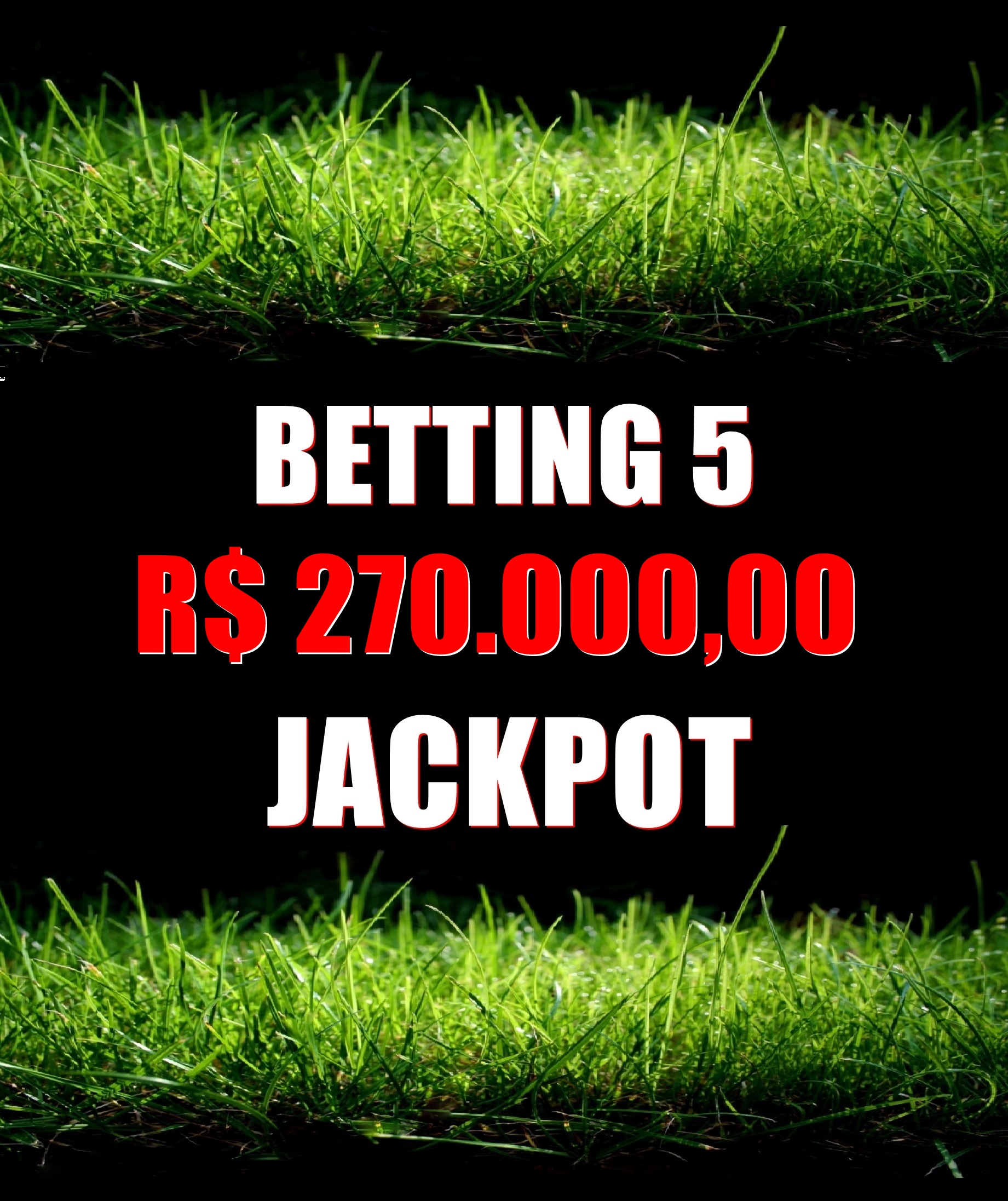 BETTING 5 – JACKPOT de R$ 270 mil – SUPER BETTING R$ 25 mil neste DOMINGO (12)