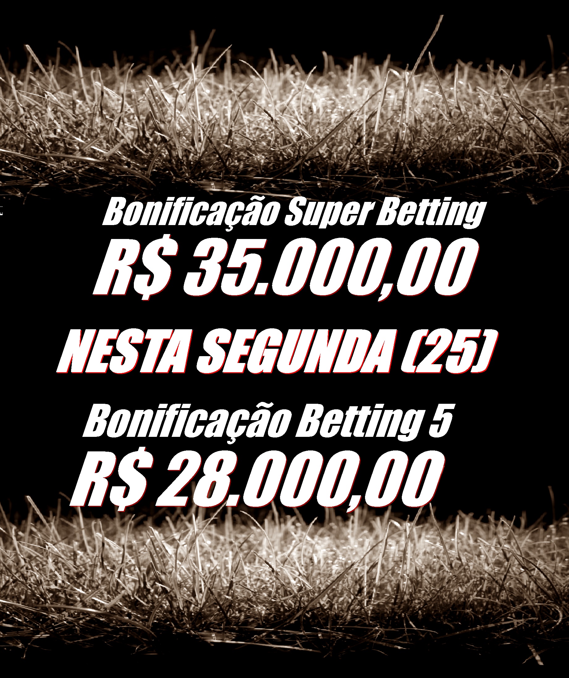 BETTING 5 Bonificação de R$ 28 mil – SUPER BETTING R$ 35 mil nesta SEGUNDA (25)