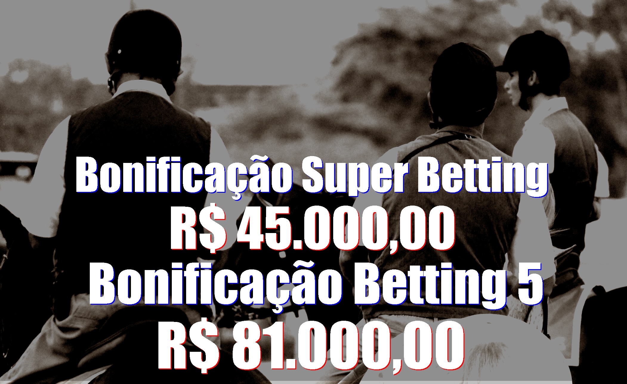 BETTING 5 Bonificação de R$ 81 mil – SUPER BETTING R$ 45 mil neste SÁBADO (16)