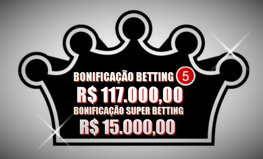 BETTING 5 Bonificação de R$ 117 mil – SUPER BETTING R$ 15 mil nesta segunda (22)