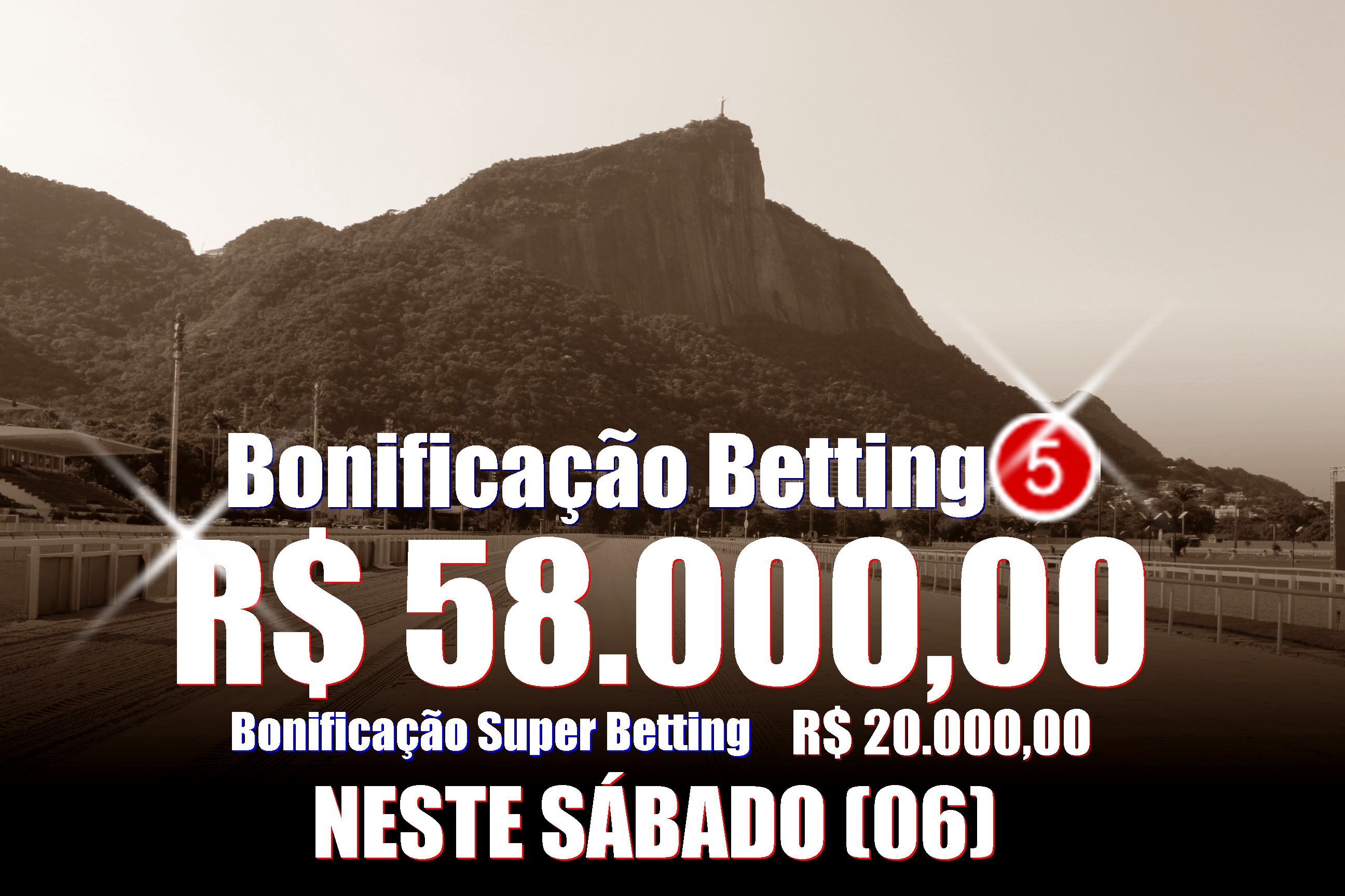 BETTING 5 Bonificação de R$ 58 mil – SUPER BETTING R$ 20 mil neste SÁBADO (06)