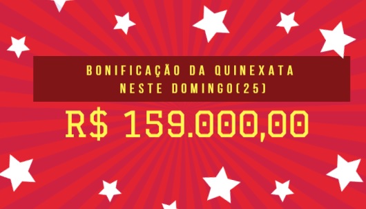 QUINEXATA Bonificação de R$ 159 mil – SUPER BETTING R$ 20 mil neste DOMINGO (25)