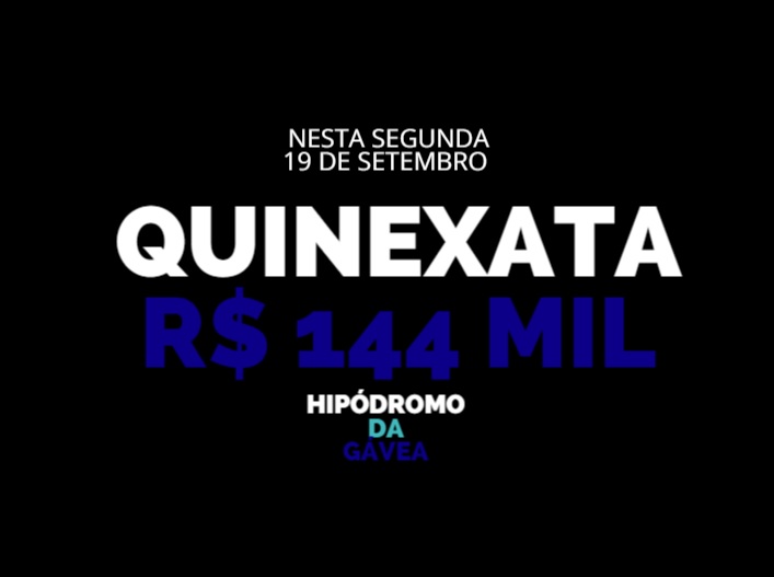 QUINEXATA Bonificação de R$ 144 mil – SUPER BETTING R$ 15 mil nesta SEGUNDA (19)