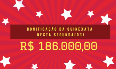 QUINEXATA Bonificação de R$ 186 mil – SUPER BETTING R$ 15 mil nesta SEGUNDA (03)