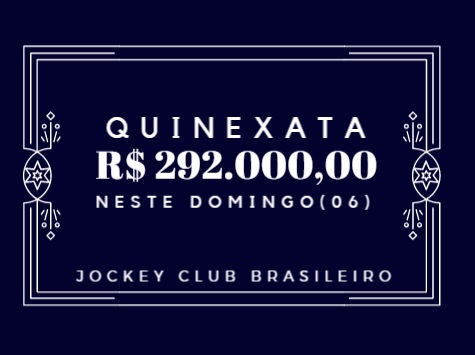 QUINEXATA Bonificação de R$ 292 mil – SUPER BETTING R$ 15 mil neste DOMINGO (06)