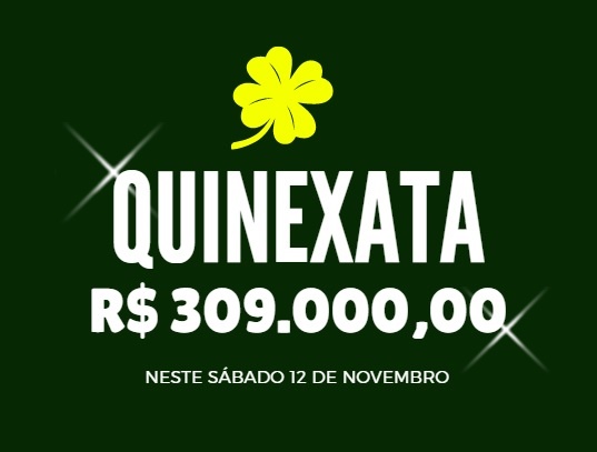 QUINEXATA Bonificação de R$ 309 mil – SUPER BETTING R$ 15 mil neste SÁBADO (12)