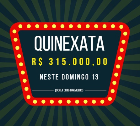 QUINEXATA Bonificação de R$ 315 mil – SUPER BETTING R$ 15 mil neste DOMINGO (13)