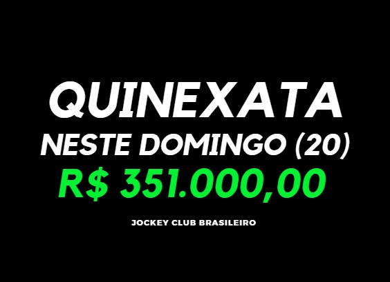 QUINEXATA Bonificação de R$ 351 mil – SUPER BETTING R$ 15 mil neste DOMINGO (20)