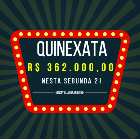 QUINEXATA Bonificação de R$ 362 mil – SUPER BETTING R$ 15 mil nesta SEGUNDA (21)