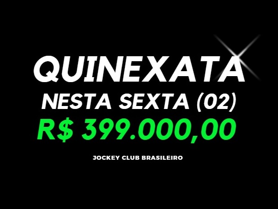 QUINEXATA Bonificação de R$ 399 mil – SUPER BETTING R$ 15 mil nesta SEXTA (02)
