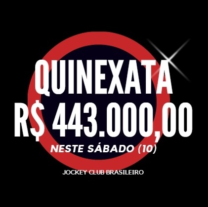 QUINEXATA Bonificação de R$ 443 mil – SUPER BETTING R$ 15 mil neste SÁBADO (10)