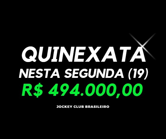 QUINEXATA Bonificação de R$ 494 mil – SUPER BETTING R$ 15 mil nesta SEGUNDA (19)
