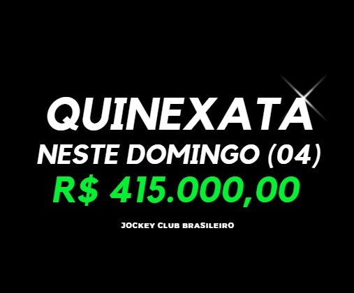 QUINEXATA Bonificação de R$ 415 mil – SUPER BETTING R$ 15 mil neste DOMINGO (04)