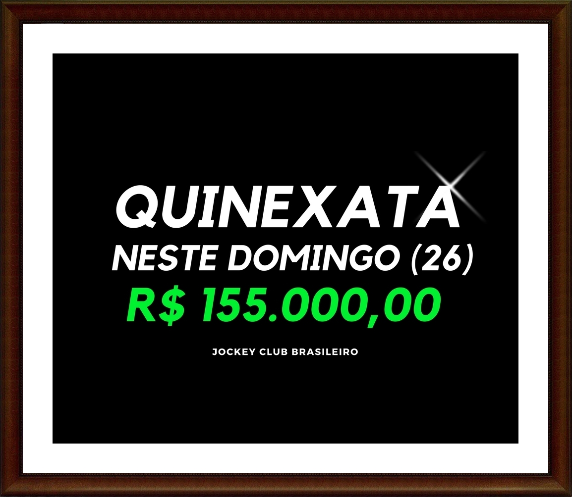 QUINEXATA Bonificação de R$ 155 mil – SUPER BETTING R$ 20 mil – PICK 7 com garantia de R$ 55 mil – DOMINGO (26)