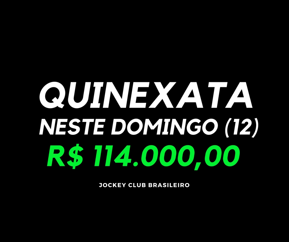 QUINEXATA Bonificação de R$ 114 mil – SUPER BETTING R$ 20 mil – PICK 7 com garantia de R$ 55 mil – DOMINGO (12)
