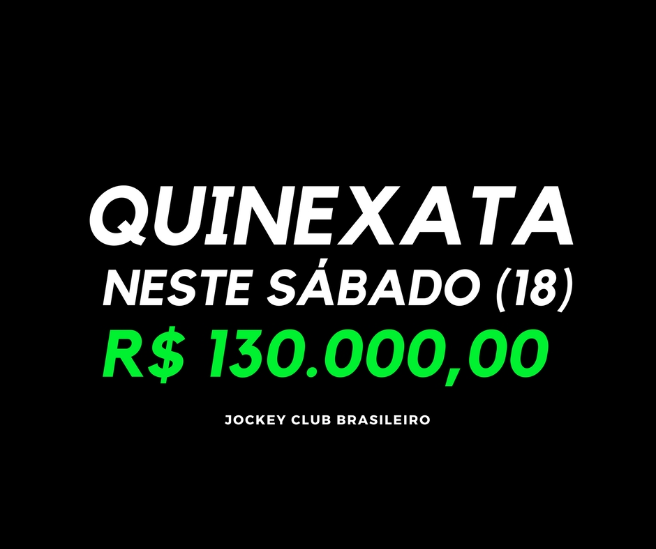 QUINEXATA Bonificação de R$ 130 mil – SUPER BETTING R$ 15 mil – PICK 7 com garantia de R$ 35 mil – SÁBADO (18)
