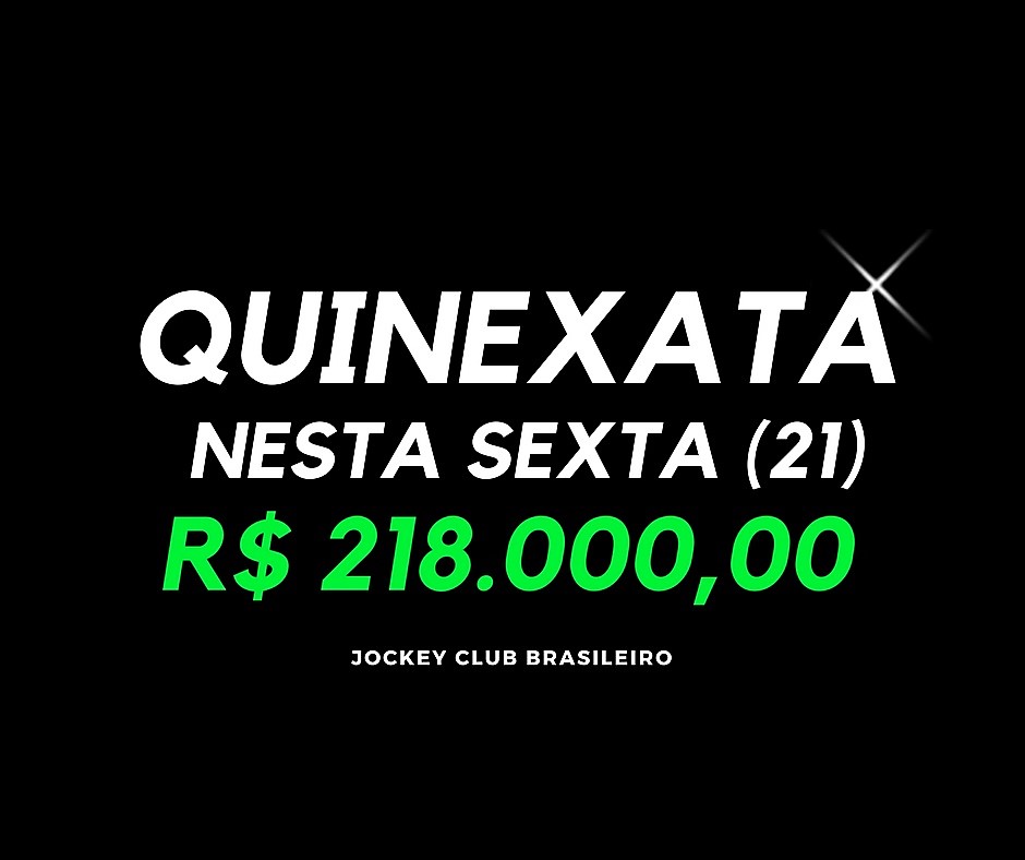 QUINEXATA Bonificação de R$ 218 mil – SUPER BETTING R$ 15 mil – PICK 7 com garantia de R$ 30 mil – SEXTA (21)