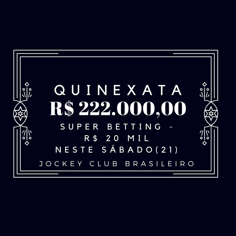 QUINEXATA Bonificação de R$ 222 mil – SUPER BETTING R$ 20 mil – PICK 7 com garantia de R$ 35 mil – SÁBADO (22)