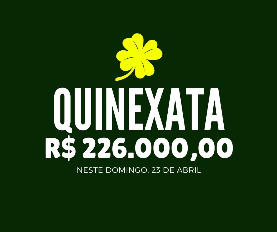 QUINEXATA Bonificação de R$ 226 mil – SUPER BETTING R$ 15 mil – PICK 7 com garantia de R$ 55 mil – DOMINGO (23)