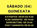 SÁBADO (04): Quinexata R$ 95 mil (5 pontos), R$ 9 mil (4 pontos), Pla6 (Garantia) R$ 10 mil Super Betting R$ 15 mil e Pick 7 (Garantia) R$ 30 mil