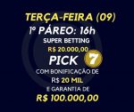 TERÇA (09): Super Betting c/ bonificação condicionada – R$ 20 mil e Pick 7 c/ R$ 20 mil de bonificação e Garantia de R$ 100 mil