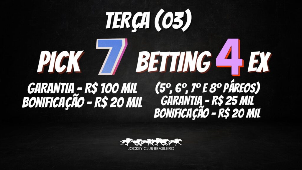 TERÇA (03): Pick 7 c/ Bonificação de R$ 20 mil e Garantia de R$ 100 mil; e Betting 4 EX c/ Bonificação de R$ 20 mil e Garantia de R$ 25 mil