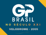 O GP Brasil no século XXI – Velodrome 2005