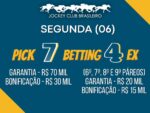 SEGUNDA (06): Pick 7 c/ Bonificação de R$ 30 mil e Garantia de R$ 70 mil e Betting 4 EX c/ Garantia de R$ 20 mil e Bonificação de R$ 15 mil